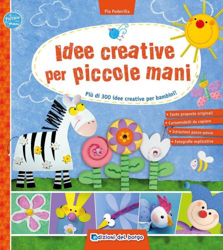 Idee Creative Per Piccole Mani. Pi Di 300 Idee Creative Per Bambini!