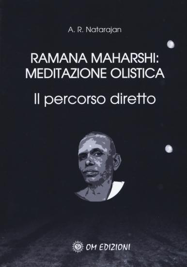 Ramana Maharshi: meditazione olistica. Il percorso diretto