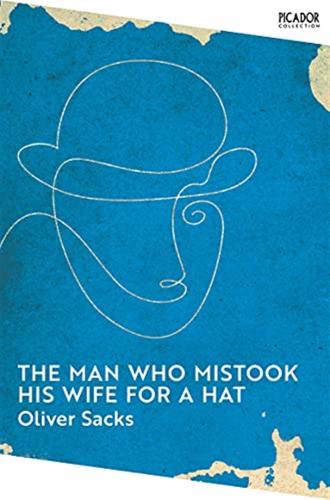 The Man Who Mistook His Wife For A Hat: Oliver Sacks