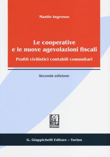 Le Cooperative E Le Nuove Agevolazioni Fiscali. Profili Civilistici Contabili Comunitari