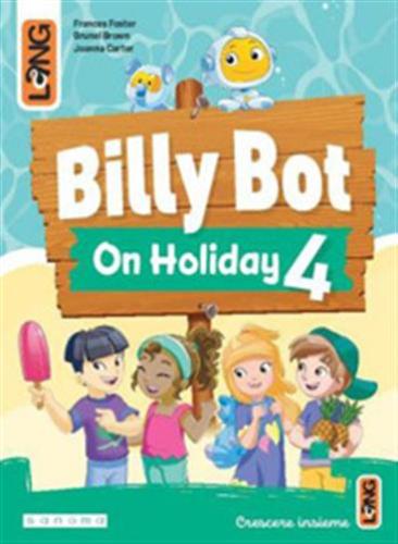 Billy Bot On Holidays Vol. 4 Per La Scuola Elementare. Con E-book. Con Espansione Online.