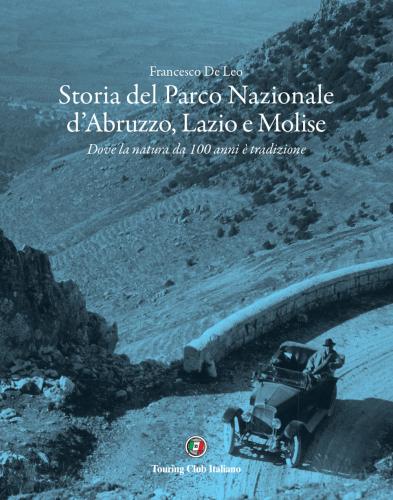 Storia Del Parco Nazionale D'abruzzo, Lazio E Molise. Dove La Natura Da 100 Anni è Tradizione