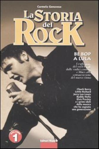 La Storia Del Rock. Vol. 1 - Be Bop A Lula