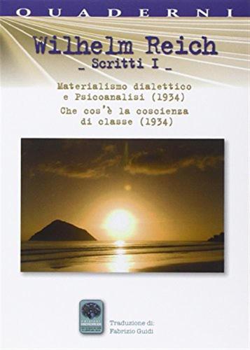 Scritti. Vol. 1 - Materialismo Dialettico E Psicoanalisi (1934). Che Cos' La Coscienza Di Classe (1934)
