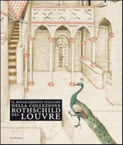 Il Rinascimento Italiano Nella Collezione Rothschild Del Louvre. Catalogo Della Mostra (firenze, 27 Maggio-14 Settembre 2009)
