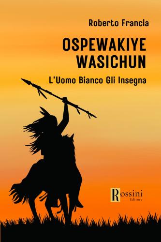 Ospewakiye Wasichu. L'uomo Bianco Gli Insegna