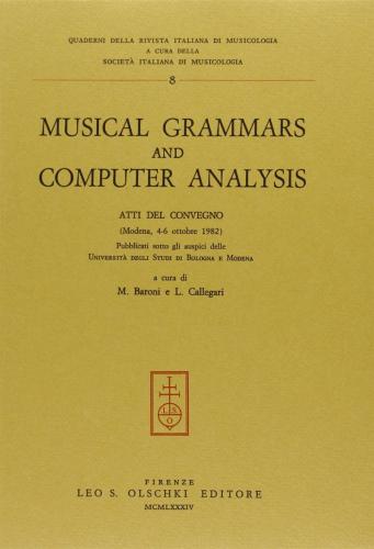 Musical Grammars And Computer Analysis. Atti Del Convegno (modena, 4-6 Ottobre 1982)