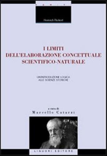 I Limiti Dell'elaborazione Concettuale Scientifico-naturale. Un'introduzione Logica Alle Scienze Storiche