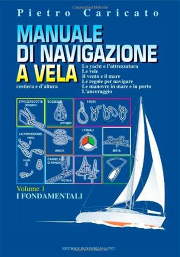 Manuale Di Navigazione A Vela. Costiera E D'altura. Vol. 1