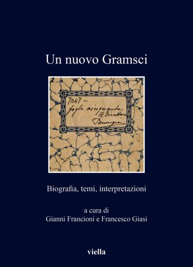 Un nuovo Gramsci. Biografia, temi, interpretazioni