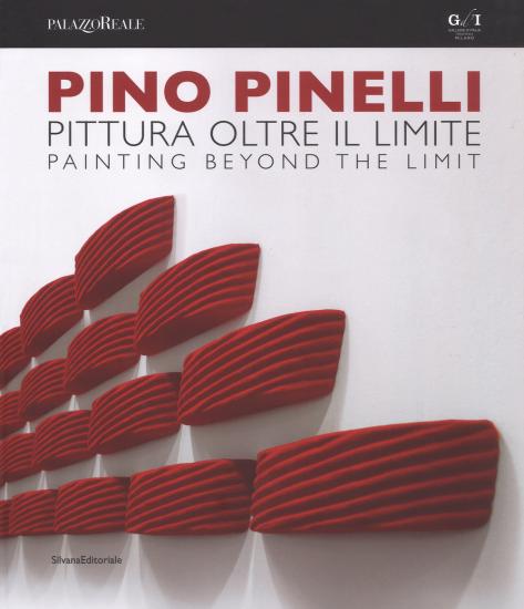 Pino Pinelli. Pittura oltre il limite. Catalogo della mostra (Milano, 10 luglio-6 settembre 2018). Ediz. italiana e inglese