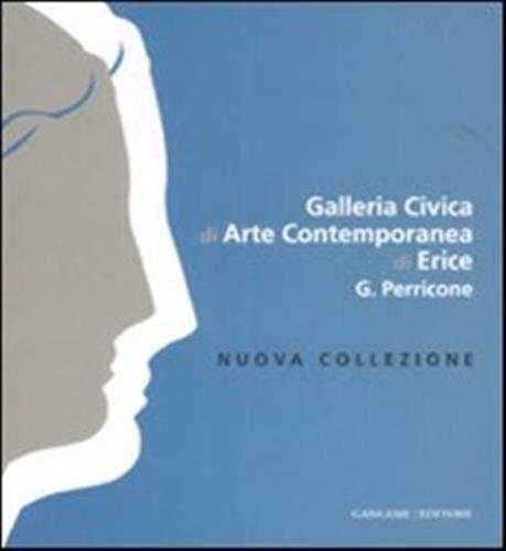 Galleria Civica Di Arte Contemporanea Di Erice G. Perricone. Nuova Collezione. Ediz. Italiana E Inglese