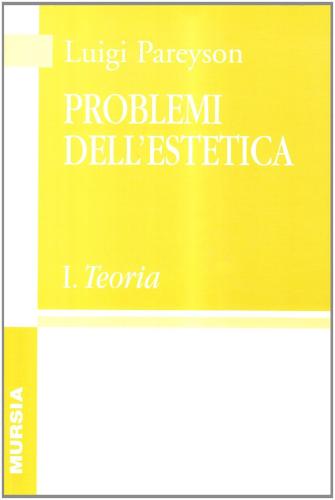 Problemi Dell'estetica. Vol. 1 - Teoria