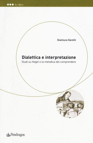 Dialettica E Interpretazione. Studi Su Hegel E La Metodica Del Comprendere