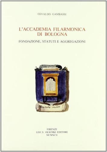 L'accademia Filarmonica Di Bologna. Fondazione, Statuti E Aggregazioni