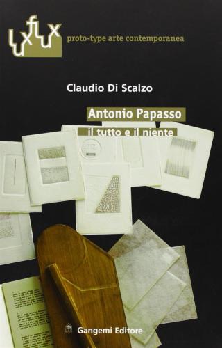 Antonio Papasso. Il Tutto E Il Niente. Ediz. Italiana E Inglese