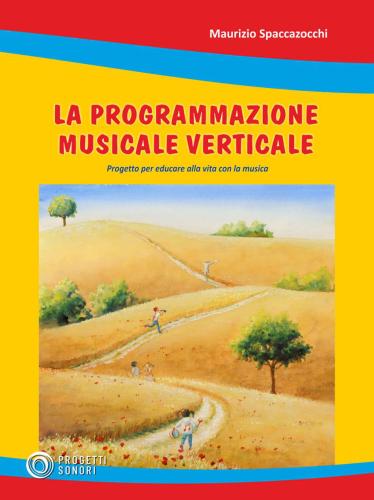 Programmazione Musicale Verticale. Progetto Per Educare Alla Vita Con La Musica