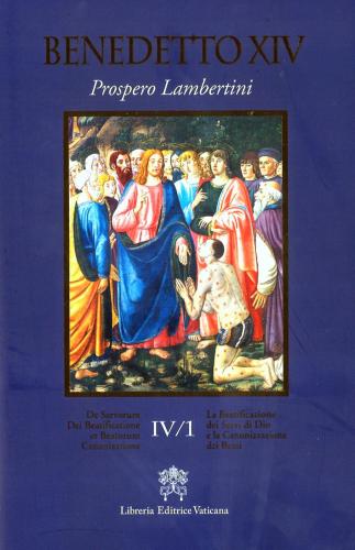 De Servorum Dei Beatificatione Et Beatorum Canonizatione. Vol. 4-1