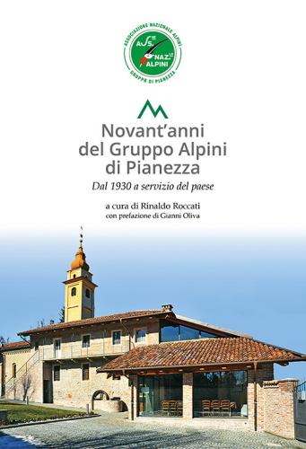 Novant'anni Del Gruppo Alpini Di Pianezza. Dal 1930 Al Servizio Del Paese