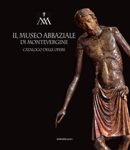 Il Museo Abbaziale Di Montevergine. Catalogo Delle Opere