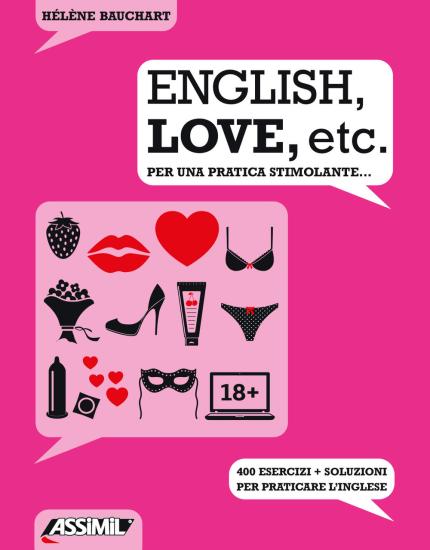 English, love, etc. Per una pratica stimolante... 400 esercizi + soluzioni per praticare l'inglese