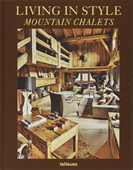 Living in style mountain chalets. Ediz. inglese, tedesca e francese