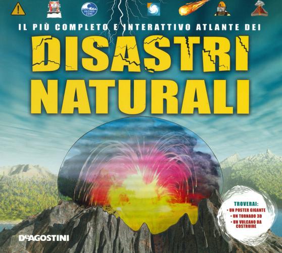 Il Pi Completo E Interattivo Atlante Dei Disastri Naturali. Ediz. Illustrata. Con Gadget. Con Poster