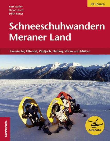 Schneeschuhwandern Meraner Land. Passeiertal, Ultental, Vigiljoch, Hafling, Vran und Mlten