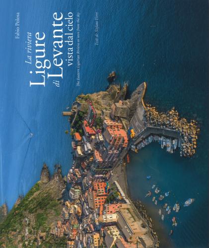 La Riviera Ligure Di Levante Vista Dal Cielo-the Estern Ligurian Riviera As Seen From The Sky. Ediz. Illustrata