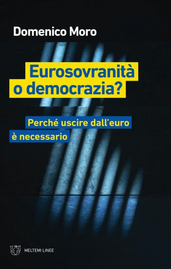 Eurosovranit o democrazia? Perch uscire dall'euro  necessario