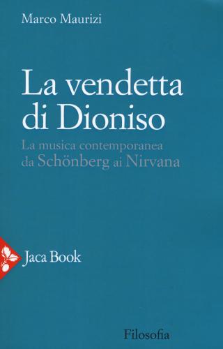 La Vendetta Di Dioniso. La Musica Contemporanea Da Schnberg Ai Nirvana