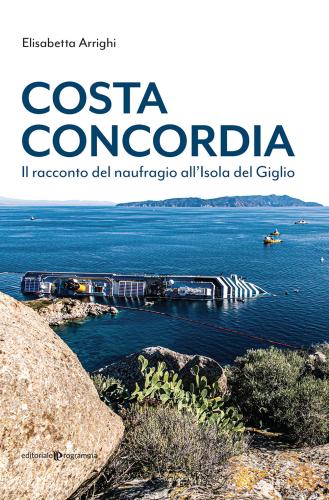 Costa Concordia. Il Racconto Del Naufragio All'isola Del Giglio