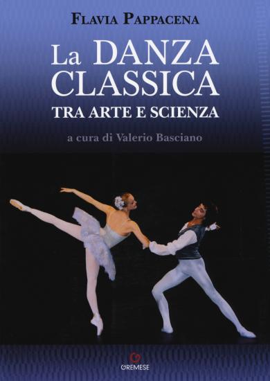 La danza classica tra arte e scienza. Nuova ediz. Con espansione online