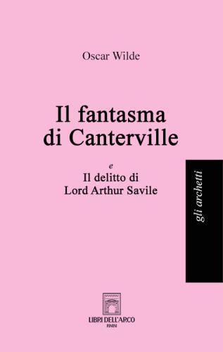 Il Fantasma Di Canterville-il Delitto Di Lord Arthur Savile