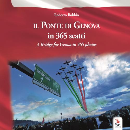 Il Ponte Di Genova In 365 Scatti-a Bridge For Genoa In 365 Photos. Ediz. Bilingue