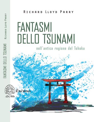 Fantasmi Dello Tsunami. Nell'antica Regione Del Tohoku