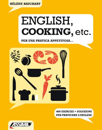 English, cooking, etc. Per una pratica appetitosa... 400 esercizi + soluzioni per praticare l'inglese