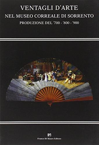 Ventagli D'arte Nel Museo Correale Di Sorrento. Produzione Del '700-'800-'900