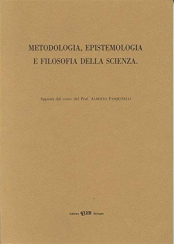Metodologia, Epistemologia E Filosofia Della Scienza