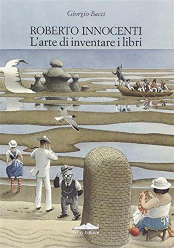 Roberto Innocenti. L'arte Di Inventare I Libri. Ediz. Italiana E Inglese