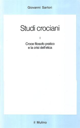 Studi Crociani. Vol. 1 - Croce Filosofo Pratico E La Crisi Dell'etica
