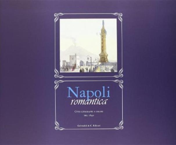 Napoli Romantica. Otto Litografie A Colori Del 1840