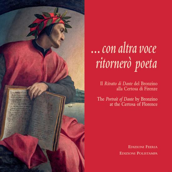 Con altra voce ritorner poeta. Il ritratto di Dante del Bronzino alla Certosa di Firenze. Ediz. italiana e inglese