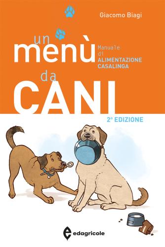 Un Men Da Cani. Manuale Di Alimentazione Casalinga. Ediz. Illustrata