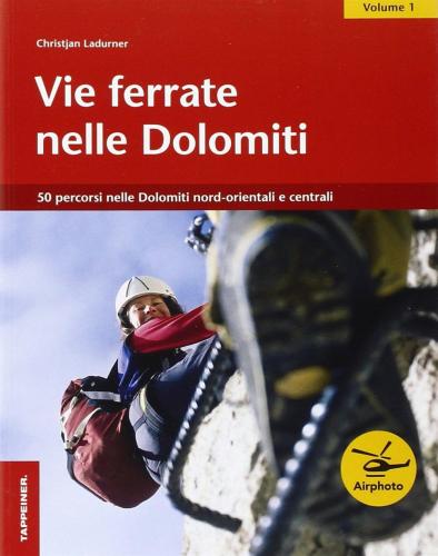 Vie Ferrate Nelle Dolomiti. Vol. 1