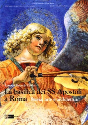 La Basilica Dei Ss Apostoli A Roma. Storia, Arte E Architettura