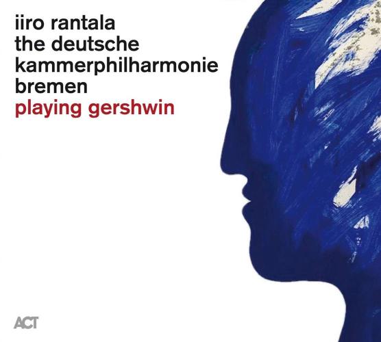 Iiro Rantala & The Deutsche Kammerphilharmonie Bremen: Playing Gershwin