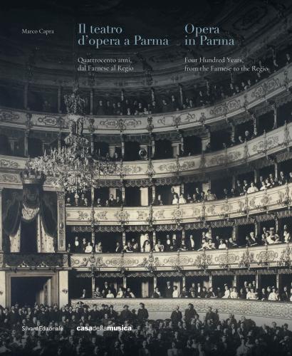 Il Teatro D'opera A Parma. Quattrocento Anni, Dal Farnese Al Regio. Ediz. Italiana E Inglese