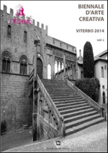 Biennale D'arte Creativa Viterbo 2014. Ediz. Illustrata. Vol. 2