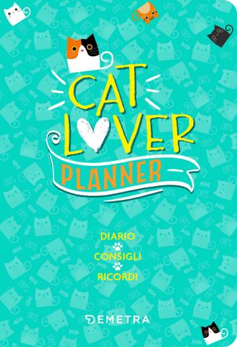 Cat Lover. Planner. Diario. Consigli. Ricordi